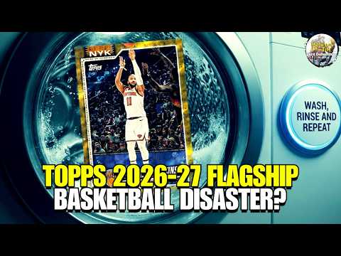 Mountain Jim Called 2026-27 Topps Flagship Basketball a Disaster — Both of the Channel's Facts Check Out